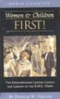 Women and Children First: The Extraordinary Legend, Legacy and Lessons of the R.M.S. Titanic