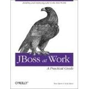 JBoss at Work. A Practical Guide (Taschenbuch)