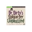 Dr. Dirty's Sphincter -- Unplugged