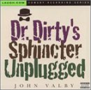 Dr. Dirty's Sphincter Unplugged by John Valby