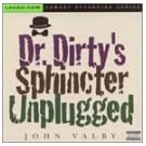 Dr. Dirty's Sphincter Unplugged