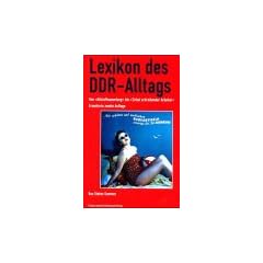 Lexikon des DDR- Alltags. Von 'Altstoffsammlung' bis 'Zirkel schreibender Arbeiter'