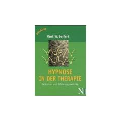 Hypnose in der Therapie. Techniken und Fallberichte