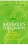 MACHIAVELLI'S THREE ROMES: RELIGION, HUMAN LIBERTY, AND POLITICS REFORMED