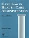 Case Law in Health Care Administration