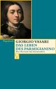 Das Leben des Parmigianino.