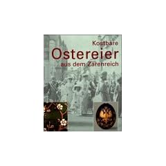 Kostbare Ostereier aus dem Zarenreich