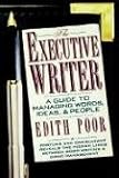 The Executive Writer: A Guide to Managing Words, Ideas, and People