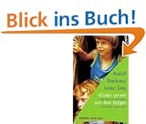 Kinder lernen aus den Folgen. Wie man sich Schimpfen und Strafen sparen kann.
