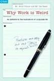 Books : Why Work Is Weird: An Antidote to the Frustrations of Corporate Life