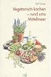 Vegetarisch kochen: rund ums Mittelmeer