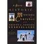 A Guide to Historic Missions & Churches of the Arizona-Sonora Borderlands