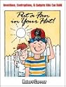 Put a Fan in Your Hat!: Inventions, Contraptions, and Gadgets Kids Can Build