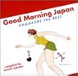GOOD MORNING JAPAN~�n�K�N��THE BEST