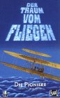 Der Traum vom Fliegen - Die Pioniere