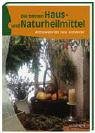 Produkt-Bild: Die besten Haus- und Naturheilmittel. Altbew&auml;hrtes neu entdeckt