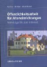 Öffentlichkeitsarbeit für Altenpflegeeinrichtungen. Vom Logo bis zum Internet