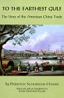 To the Farthest Gulf: The Story of the American China Trade