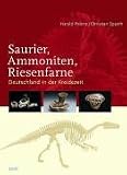 Saurier - Ammoniten - Riesenfarne. Deutschland in der Kreidezeit