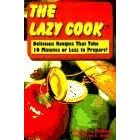The Lazy Cook: Delicious Recipes Take 10 Minutes or Less to Prepare by  Catherine O. McManus and Krystyn E. Arnold