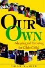 Books : Our Own: Adopting and Parenting the Older Child