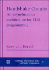 Handshake Circuits: An Asynchronous Architecture for VLSI Programming (Cambridge International Series on Parallel Computation)