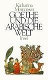 Goethe und die arabische Welt - Katharina Mommsen