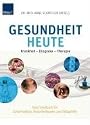 Gesundheit heute: Krankheit - Diagnose - Therapie. Das Handbuch f&uuml;r Schulmedizin, Naturheilkunde und Selbsthilfe