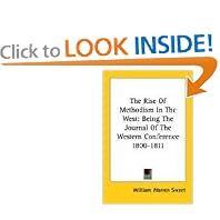 The Rise Of Methodism In The West: Being The Journal Of The Western Conference 1800-1811 by William Warren Sweet