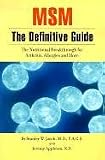 Msm, the Definitive Guide: The Nutritional Breakthrough for Arthritis, Allergies and More