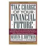 Take Charge of Your Financial Future: Straight Talk on Managing Your Money from the Financial Analyst Who Defied Donald Trump book cover