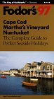 Cape Cod, Martha's Vineyard, Nantucket '97: The Complete Guide to Perfect Seaside Holidays (Fodor's Gold Guides)
