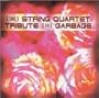 String Quart Tribute to Garbage