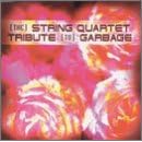 String Quartet Tribute to Garbage by  Various Artists 