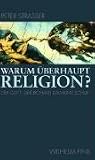Warum überhaupt Religion?: Der Gott der Richard Dawkins schuf