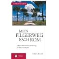 Via Francigena � Mein Pilgerweg nach Rom: Auf dem historischen Frankenweg zu Fu� durch Italien