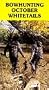 Bowhunting October Whitetails [VHS]