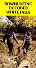 Bowhunting October Whitetails by Stoney-Wolf Productions Inc.