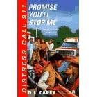 PROMISE ME YOU'LL STOP ME: DISTRESS CALL 911 #7 (Distress Call 911)