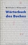 cover of Helmut Hiller, Stephan Füssel: Wörterbuch des Buches (7. Aufl., 2006)