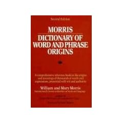 Morris Dictionary of Word and Phrase Origins