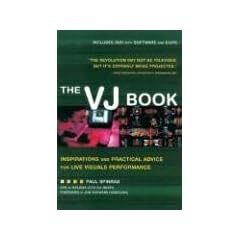 VJ Book: Inspirations and Practical Advice for Live Visual Performance