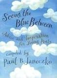 Seeing the Blue Between: Advice and Inspiration for Young Poets