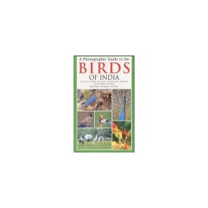 A Photographic Guide to the Birds of India: Including Nepal, Sri Lanka, the Maldives, Pakistan, Bangladesh and Bhutan (Helm Field Guides)