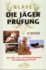 Die J&auml;gerpr&uuml;fung in Frage und Antwort - Das Lehr-, Lern- und Nachschlagewerk f&uuml;r J&auml;ger - Richard Blase