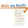 The Highly Sensitive Person in Love: Understanding and Managing Relationships When the World Overwhelms You