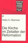 Kirchen- und Theologiegeschichte in Quellen, Bd.3, Die Kirche im Zeitalter der Reformation: Bd III