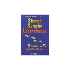 Stimme, Sprache, Lebensfreude: 5 Schritte zum gegl�ckten Sprechen