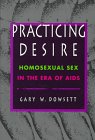 Review Stanford University Press  / Practicing Desire: Homosexual Sex in the Era of AIDS