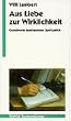 Aus Liebe zur Wirklichkeit. Grundworte ignatianischer Spiritualit�t